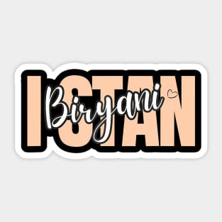 I Stan Biryani Love Indian food  Foodie Humor Slang Sticker